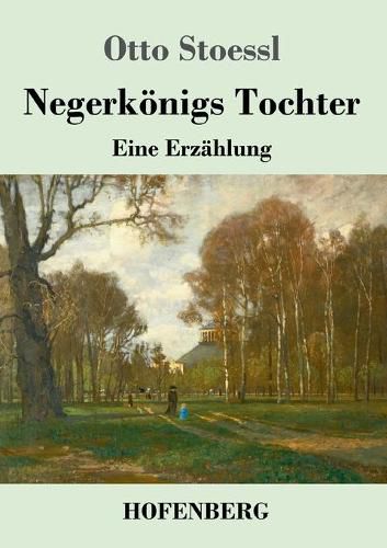 Negerkoenigs Tochter: Eine Erzahlung