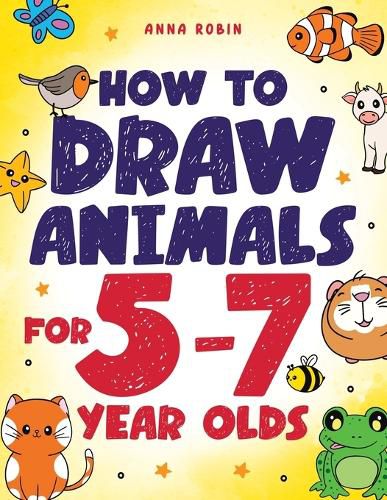 Cover image for How to Draw Animals for 5-7 Year Olds