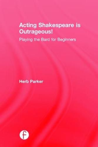 Cover image for Acting Shakespeare is Outrageous!: Playing the Bard for Beginners