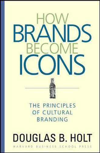 Cover image for How Brands Become Icons: The Principles of Cultural Branding