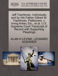 Cover image for Jeff Trachtman, Individually and by His Father Gilbert M. Trachtman, Petitioners, V. Irving Anker, Etc., et al. U.S. Supreme Court Transcript of Record with Supporting Pleadings