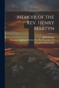 Cover image for Memoir of the Rev. Henry Martyn