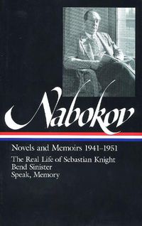 Cover image for Vladimir Nabokov: Novels and Memoirs 1941-1951 (LOA #87): The Real Life of Sebastian Knight / Bend Sinister / Speak, Memory