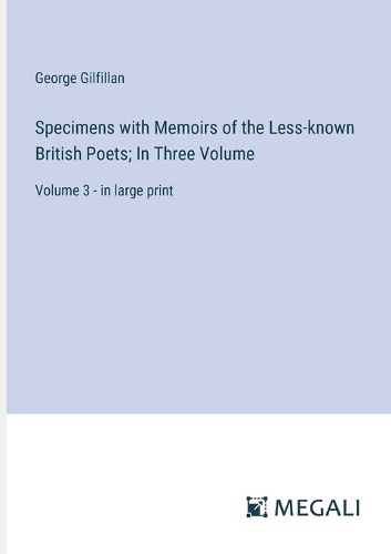 Specimens with Memoirs of the Less-known British Poets; In Three Volume