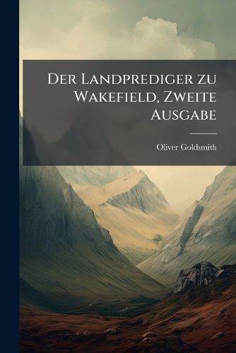 Cover image for Der Landprediger zu Wakefield, Zweite Ausgabe