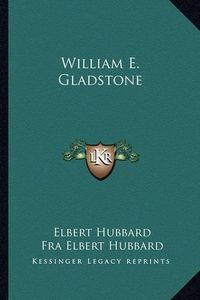 Cover image for William E. Gladstone