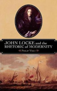 Cover image for John Locke and the Rhetoric of Modernity