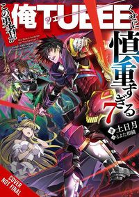 Cover image for The Hero Is Overpowered but Overly Cautious, Vol. 7 (light novel)