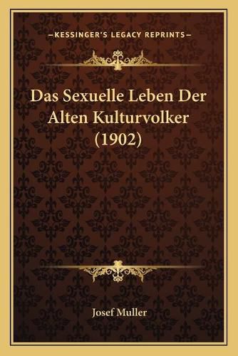 Das Sexuelle Leben Der Alten Kulturvolker (1902)