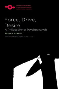 Cover image for Force, Drive, Desire: A Philosophy of Psychoanalysis