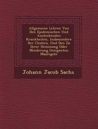 Cover image for Allgemeine Lehren Von Den Epidemischen Und Ansteckenden Krankheiten, Insbesondere Der Cholera, Und Den Zu Ihrer Hemmung Oder Minderung Geeigneten Maar Egeln