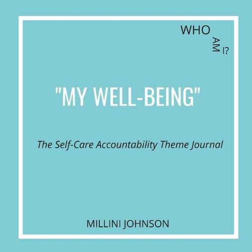 Cover image for Who Am I? My Well-being The Self-Care Accountability Theme Journal