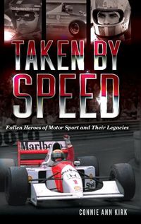 Cover image for Taken by Speed: Fallen Heroes of Motor Sport and Their Legacies