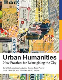 Cover image for Urban Humanities: New Practices for Reimagining the City