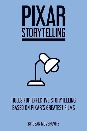 Cover image for Pixar Storytelling: Rules for Effective Storytelling Based on Pixar's Greatest Films