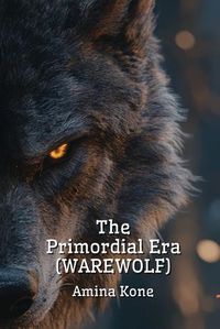 Cover image for The Primordial Era (WAREWOLF)