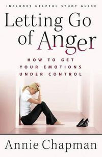 Cover image for Letting Go of Anger: How to Get Your Emotions Under Control