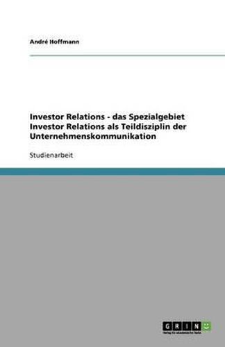 Cover image for Investor Relations - das Spezialgebiet Investor Relations als Teildisziplin der Unternehmenskommunikation