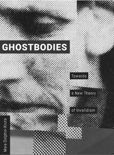 Cover image for Ghostbodies: Towards a New Theory of Invalidism