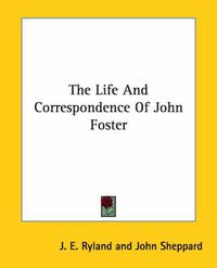 Cover image for The Life and Correspondence of John Foster