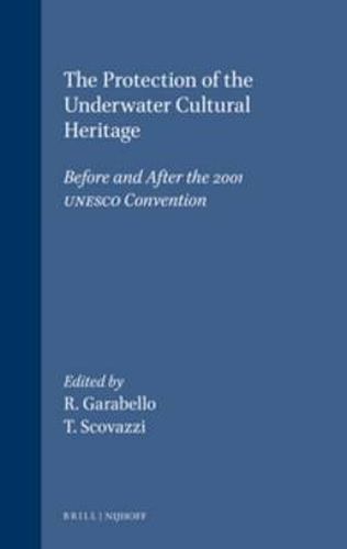 Cover image for The Protection of the Underwater Cultural Heritage: Before and After the 2001 UNESCO Convention