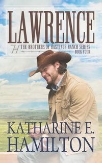 Cover image for Lawrence: The Brothers of Hastings Ranch Series Book Four