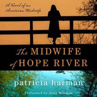 Cover image for The Midwife of Hope River Lib/E: A Novel of an American Midwife