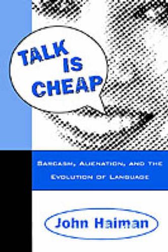 Cover image for Talk Is Cheap: Sarcasm, Alienation, and the Evolution of Language