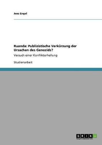 Cover image for Ruanda: Publizistische Verkurzung der Ursachen des Genozids?: Versuch einer Konflikterhellung