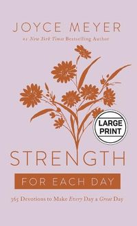 Cover image for Strength for Each Day: 365 Devotions to Make Every Day a Great Day