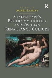 Cover image for Shakespeare's Erotic Mythology and Ovidian Renaissance Culture