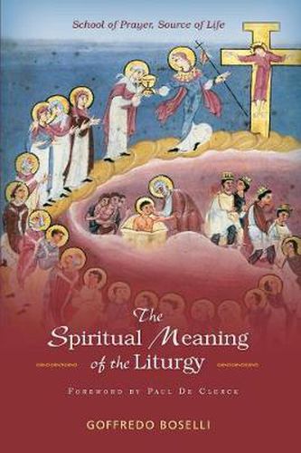 Cover image for The Spiritual Meaning of the Liturgy: School of Prayer, Source of Life