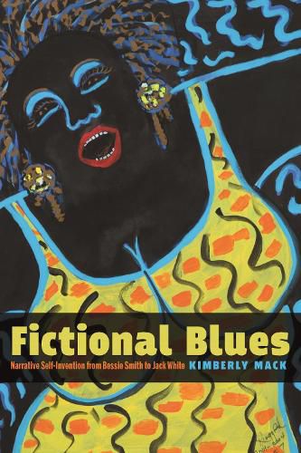 Cover image for Fictional Blues: Narrative Self-Invention from Bessie Smith to Jack White