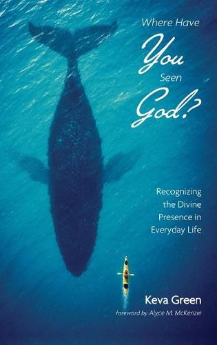 Cover image for Where Have You Seen God?: Recognizing the Divine Presence in Everyday Life