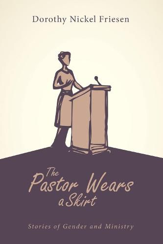 Cover image for The Pastor Wears a Skirt: Stories of Gender and Ministry