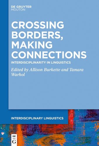 Cover image for Crossing Borders, Making Connections: Interdisciplinarity in Linguistics