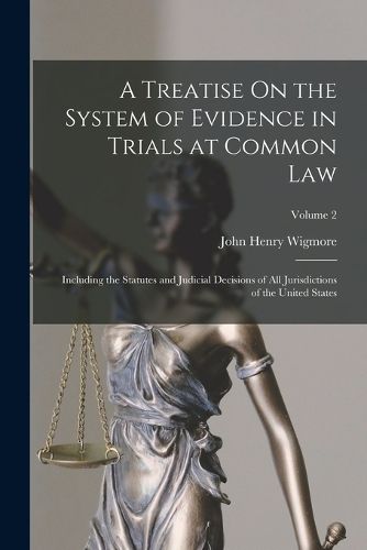 A Treatise On the System of Evidence in Trials at Common Law