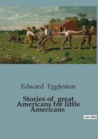 Cover image for Stories of great Americans for little Americans