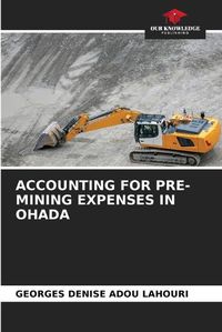 Cover image for Accounting for Pre-Mining Expenses in Ohada