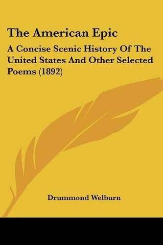 Cover image for The American Epic: A Concise Scenic History of the United States and Other Selected Poems (1892)