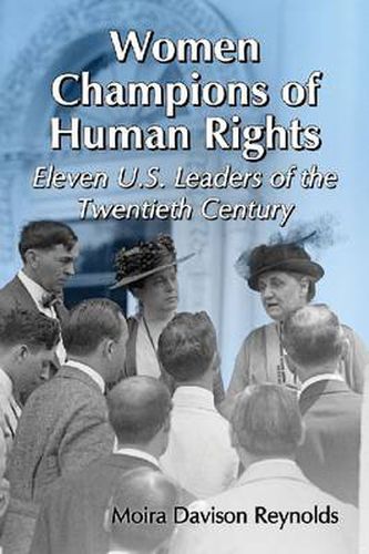 Cover image for Women Champions of Human Rights: Eleven U.S. Leaders of the Twentieth Century