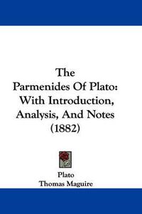Cover image for The Parmenides of Plato: With Introduction, Analysis, and Notes (1882)