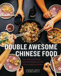 Cover image for Double Awesome Chinese Food: Irresistible and Totally Achievable Recipes from Our Chinese-American Kitchen