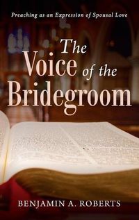 Cover image for The Voice of the Bridegroom: Preaching as an Expression of Spousal Love