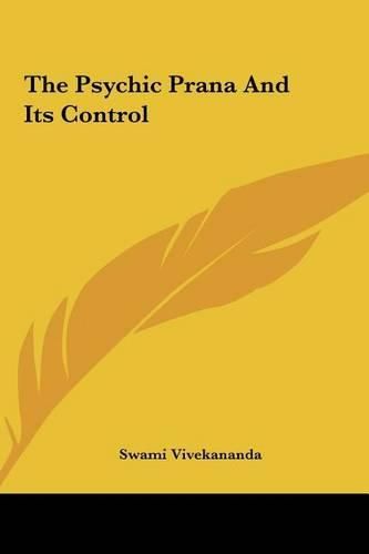 The Psychic Prana and Its Control the Psychic Prana and Its Control