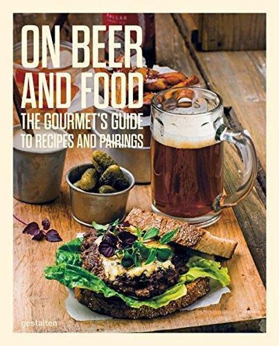 Cover image for On Beer and Food: The Gourmet's Guide to Recipes and Pairings