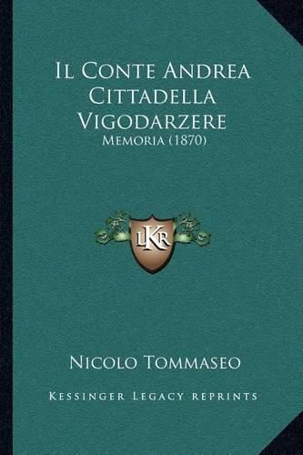 Cover image for Il Conte Andrea Cittadella Vigodarzere: Memoria (1870)