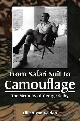 Cover image for From Safari Suit to Camouflage: The Memoirs of George Selby