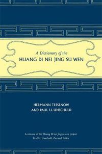 Cover image for A Dictionary of the Huang Di Nei Jing Su Wen