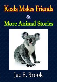 Cover image for Koala Makes Friends & More Animal Stories